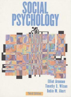 Social Psychology by Robin M. Akert, Elliot Aronson, Timothy D. Wilson