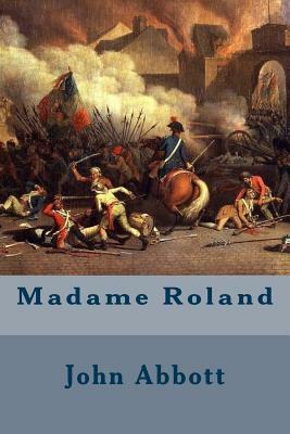 Madame Roland by John S.C. Abbott