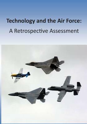 Technology and the Air Force: A Retrospective Assessment by U. S. Air Force, Office of Air Force History