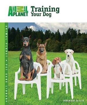 Training Your Dog by Dominique De Vito