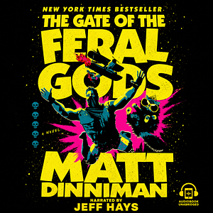 The Gate of the Feral Gods by Matt Dinniman