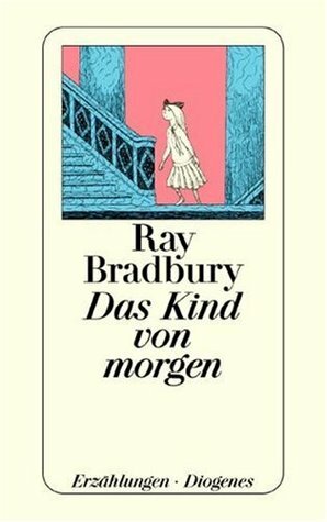 Das Kind von morgen by Hans-Joachim Hartstein, Ray Bradbury, Christa Hotz