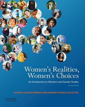 Women's Realities, Women's Choices: An Introduction to Women's and Gender Studies by Linda Martin Alcoff, Sarah Chinn, Jacqueline Nassy Brown