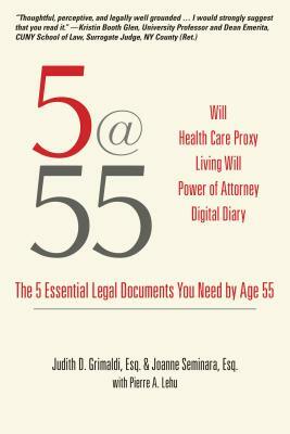 5@55: The 5 Essential Legal Documents You Need by Age 55 by Joanne Seminara, Judith D. Grimaldi, Pierre A. Lehu