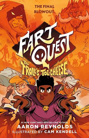 Fart Quest: The Troll's Toe Cheese by Aaron Reynolds, Cam Kendell