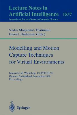 Modelling and Motion Capture Techniques for Virtual Environments: International Workshop, Captech'98, Geneva, Switzerland, November 26-27, 1998, Proce by 