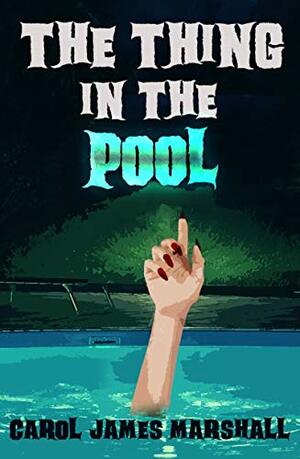 The Thing in the Pool by Carol James Marshall