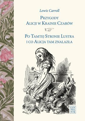 Przygody Alicji w Krainie Czarów; Po tamtej stronie lustra i co Alicja tam znalazła by Jolanta Kozak, Lewis Carroll