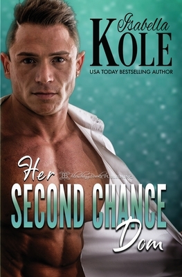 Her Second Chance Dom by Isabella Kole