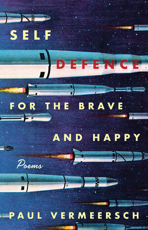 Self-Defence for the Brave and Happy: Poems by Paul Vermeersch