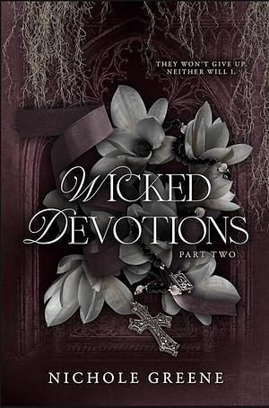 Wicked Devotions Part 2 by Nichole Greene