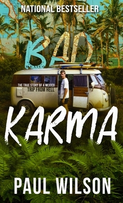 Bad Karma: The True Story of a Mexico Trip from Hell by Paul Wilson