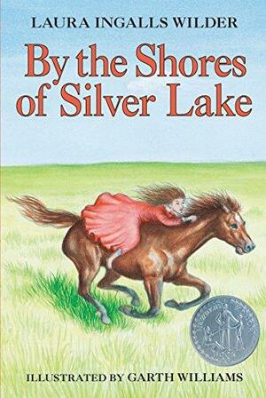 By the Shores of Silver Lake by Garth Williams, Laura Ingalls Wilder