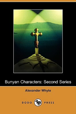 Bunyan Characters: Second Series (Dodo Press) by Alexander Whyte