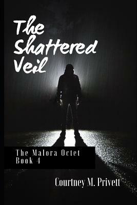 The Shattered Veil: Echoes of Oblivion by Courtney M. Privett