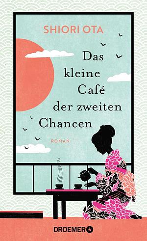 Das kleine Café der zweiten Chancen by Shiori Ota