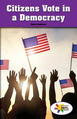 Citizens Vote in a Democracy by Nancy Anderson