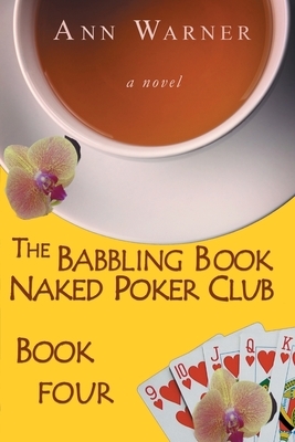 The Babbling Brook Naked Poker Club - Book Four by Ann Warner