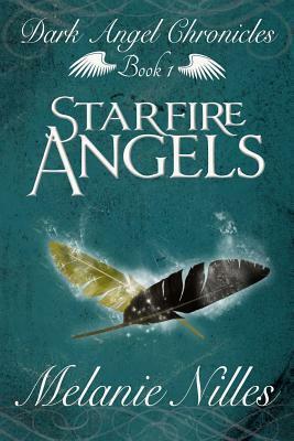 Starfire Angels: Dark Angel Chronicles 1 by Melanie Nilles