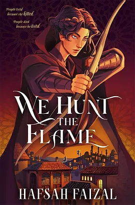 We Hunt the Flame by Hafsah Faizal