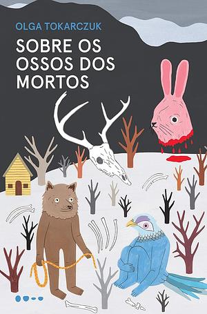 Sobre os Ossos dos Mortos by Olga Tokarczuk