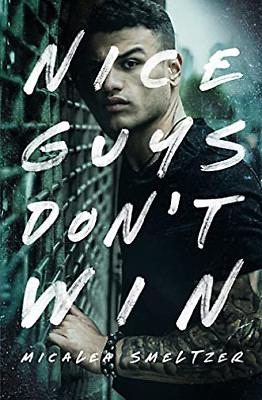 Nice Guys Don't Win by Micalea Smeltzer