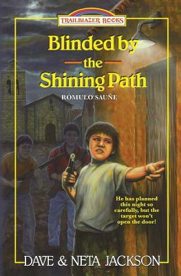 Blinded by the Shining Path: Introducing Rómulo Sauñe by Dave Jackson, Neta Jackson