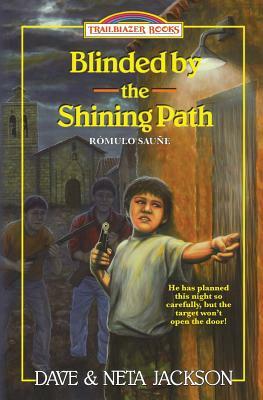 Blinded by the Shining Path: Introducing Rómulo Sauñe by Neta Jackson, Dave Jackson