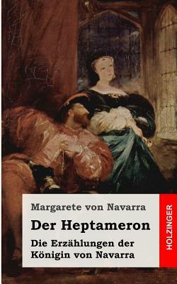 Der Heptameron: Die Erzählungen der Königin von Navarra by Margarete Von Navarra