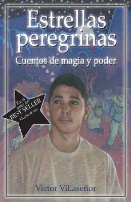 Estrellas Peregrinas: Cuentos de Magia y Poder by Victor Villasenor