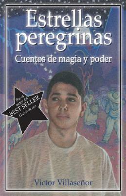 Estrellas Peregrinas: Cuentos de Magia y Poder by Victor Villaseñor