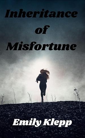Inheritance of Misfortune by Emily Klepp
