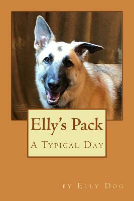 Elly's Pack: A Typical Day by J. W. Bowers, Elly Dog