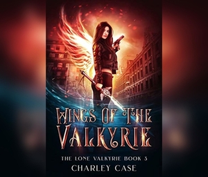 Wings of the Valkyrie by Martha Carr, Charley Case