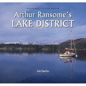 Arthur Ransome's Lake District by Jon Sparks