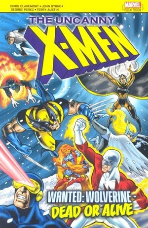 The Uncanny X-Men: Wanted: Wolverine - Dead Or Alive by George Pérez, John Byrne, Chris Claremont