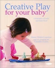 Creative Play for Your Baby: Steiner Waldorf Expertise and Toy Projects for 3 Months-2 Years by Janni Nicol, Christopher Clouder