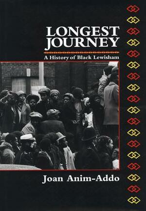 Longest Journey: A History Of Black Lewisham by Joan Anim-Addo