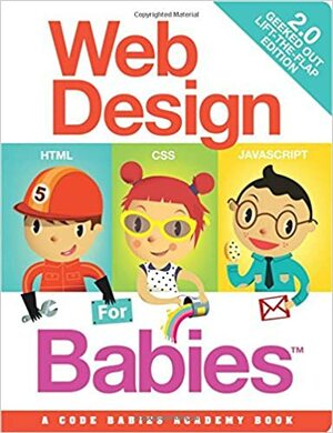 Web Design for Babies 2.0: Geeked Out Lift-the-Flap Edition by Cristian Turdera, John C. Vanden-Heuvel Sr.