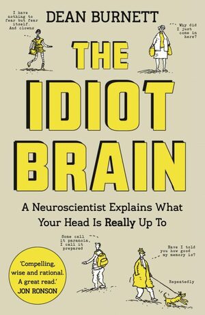 The Idiot Brain by Dean Burnett