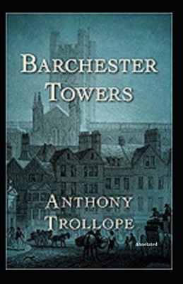 Barchester Towers Annotated by Anthony Trollope