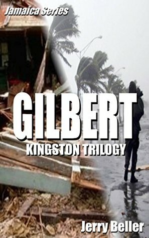 Gilbert: Kingston Trilogy, book 1 (Jamaica Series) by Jerry Beller