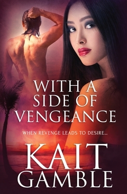 With a Side of Vengeance by Kait Gamble