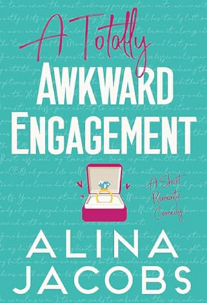 A totally awkward engagement  by Alina Jacobs