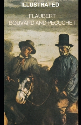 Bouvard and Pécuchet ILLUSTRATED by Gustave Flaubert