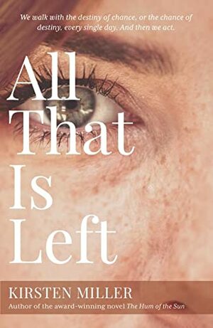 All That Is Left by Kirsten Miller