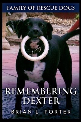 Remembering Dexter by Brian L. Porter