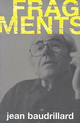 Fragments: Interviews with Jean Baudrillard by Jean Baudrillard