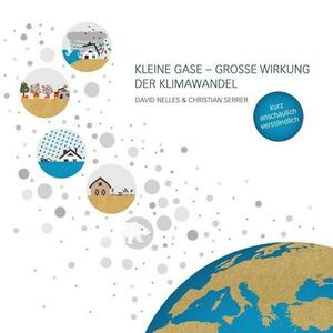 Kleine Gase - große Wirkung: Der Klimawandel by Christian Serrer, David Nelles