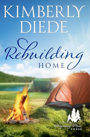 Rebuilding Home by Kimberly Diede, Kimberly Diede